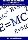 Theory of Relativity for the Rest of Us but not for Dummies: Theory of Relativity Simplified Theory of Relativity for the Rest of Us but not for Dummies: Theory of Relativity Simplified