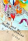 Me and Mr. Mephistopheles by D.D. Cross Me and Mr. Mephistopheles by D.D. Cross