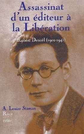 Assassinat d'un éditeur à la Libération: Robert Denoël (1902-1945)