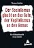 Der Sozialismus glaubt an das Gute, der Kapitalismus an den Bonus (German Edition)
