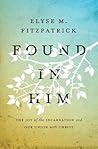 Book cover for Found in Him: The Joy of the Incarnation and Our Union with Christ