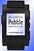 The (Unofficial) Pebble SmartWatch Book