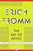The Art of Being by Erich Fromm The Art of Being by Erich Fromm