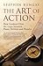 The Art of Action: How Leaders Close the Gaps between Plans, Actions and Results