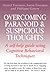 Overcoming Paranoid & Suspicious Thoughts (Overcoming Books)
