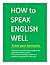 HOW to SPEAK ENGLISH WELL  ...