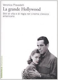 La grande Hollywood. Stili di vita e di regia nel cinema classico americano (Paperback)