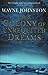 The Colony Of Unrequited Dreams by Wayne Johnston