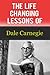 The Life-Changing Lessons Of Dale Carnegie - How To Be Successful In The Workplace And Beyond (Self Help, Self Improvement)