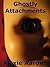 Ghostly Attachments (Haunte...