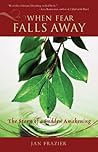 Book cover for When Fear Falls Away: The Story of a Sudden Awakening