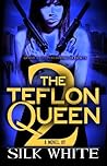 The Teflon Queen PT 2 by Silk White