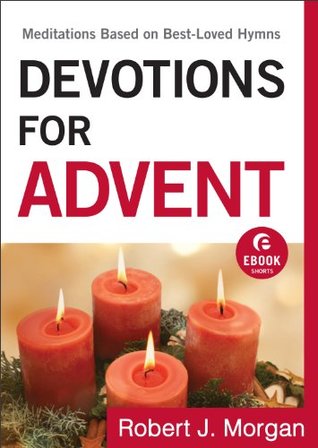 Devotions for Advent: Meditations Based on Best-Loved Hymns (Kindle Edition)