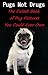 Pugs Not Drugs: The Cutest Book of Pug Pictures You Could Ever Own
