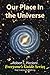 Our Place in the Universe (Everyone's Guide Series Book 1)