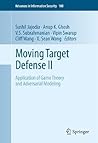 Moving Target Defense II: Application of Game Theory and Adversarial Modeling (Advances in Information Security Book 100) Moving Target Defense II: Application of Game Theory and Adversarial Modeling (Advances in Information Security Book 100)
