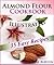 Almond Flour Cookbook: Easy Gluten Free Recipe Book for Breakfast, Lunch & Dinner. Tasty Paleo Almond Flour Recipes (Paleo Diet Recipes & Tips - Jane Burton 4)