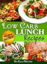 31 Low Carb Lunch Recipes: Delicious & Nutritious Recipes With Less Then 12g Of Carbs