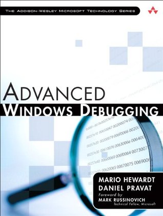 Advanced Windows Debugging: Developing and Administering Reliable, Robust, and Secure Software