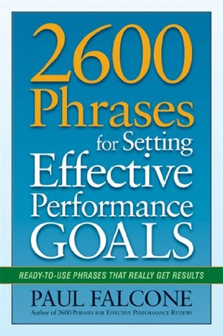 2600 Phrases for Setting Effective Performance Goals: Ready-to-Use Phrases That Really Get Results (Kindle Edition)