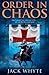 Order In Chaos by Jack Whyte