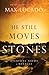 He Still Moves Stones by Max Lucado