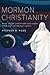 Mormon Christianity: What Other Christians Can Learn From the Latter-day Saints