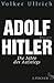 Adolf Hitler by Volker Ullrich