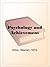 Psychology and Achievement Being the First of a Series of Twelve Volumes on the Applications of Psychology to the Problems of Personal and Business Efficiency