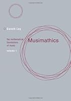 Musimathics: The Mathematical Foundations of Music (Volume 1)