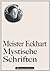 Meister Eckhart: Mystische Schriften