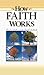 How Faith Works by Frederick K.C. Price