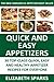 Top 30 Quick & Easy Appetizer Recipes: Top Class, Healthy And All Time Favorite Appetizer Recipes For Everyone