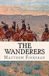 The Wanderers by Matthew Finneran The Wanderers by Matthew Finneran