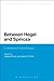 Between Hegel and Spinoza by Jason E. Smith