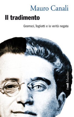 Il tradimento: Gramsci, Togliatti e la verità negata (Kindle Edition)