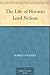 The Life of Horatio Lord Nelson