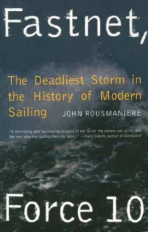Fastnet, Force 10: The Deadliest Storm in the History of Modern Sailing