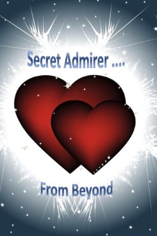 Secret Admirer ... From Beyond