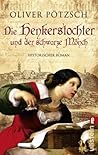 Die Henkerstochter und der schwarze Mönch by Oliver Pötzsch
