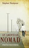 An American Nomad: A Road Trip in Search of America An American Nomad: A Road Trip in Search of America