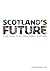 Scotland's Future by The Scottish Government