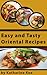 Easy Tasty Oriental Recipes by Katharine Koe