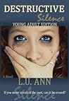 Destructive Silence Young Adult Edition by L.U. Ann