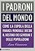 I padroni del mondo: Come la cupola della finanza mondiale decide il destino dei governi e delle popolazioni (Italian Edition)