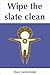 Wipe the slate clean: How to change your beliefs and your life