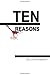Ten Reasons