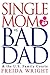 Single Mom vs. Bad Dad by Freida Wright