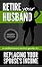 Retire Your Husband by Denise Walsh