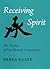 Receiving Spirit - The Prac...